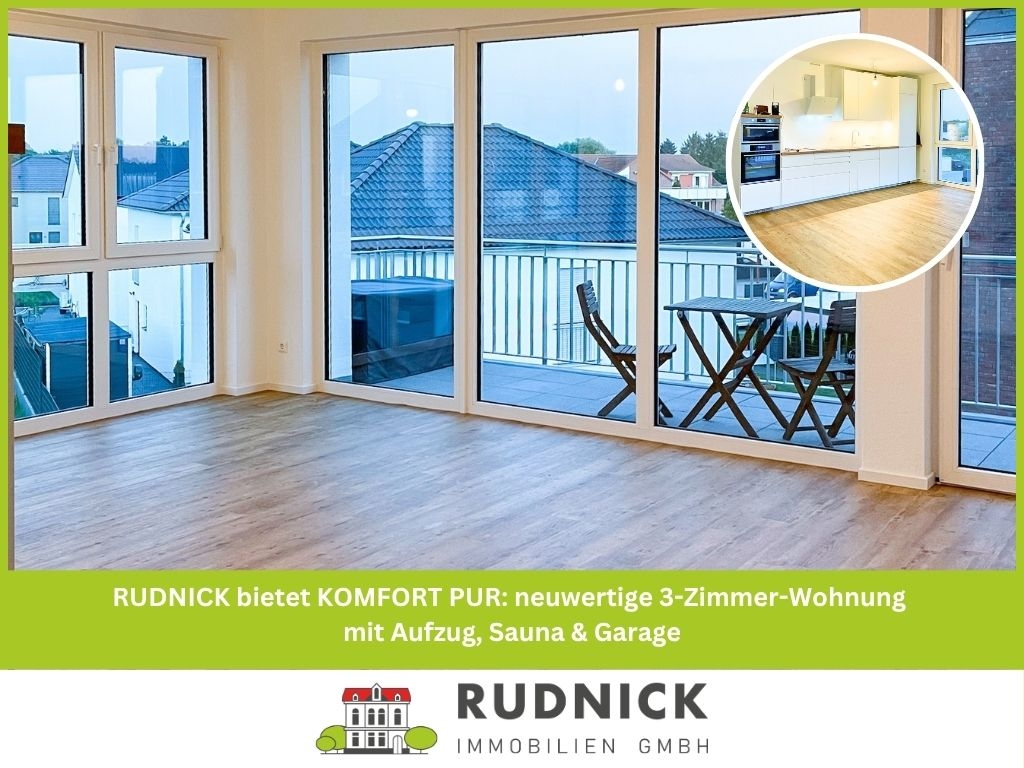 RUDNICK bietet KOMFORT PUR: neuwertige 3-Zimmer-Wohnung mit Aufzug, Sauna & Garage